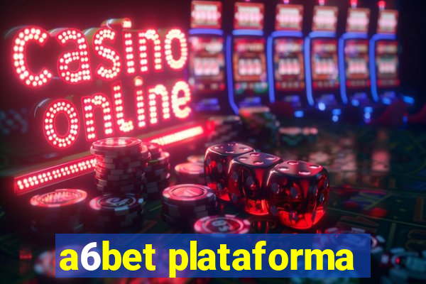 a6bet plataforma